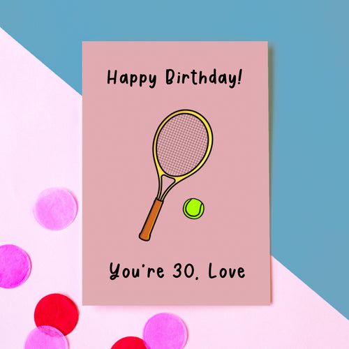 A 30th birthday card featuring a tennis motif anf the words 'You're 30, love'