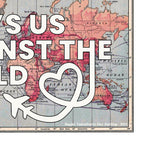 Bold world map print with 'It's Us Against The World' quote