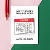 Funny card that says a teachers favourite words are July and August