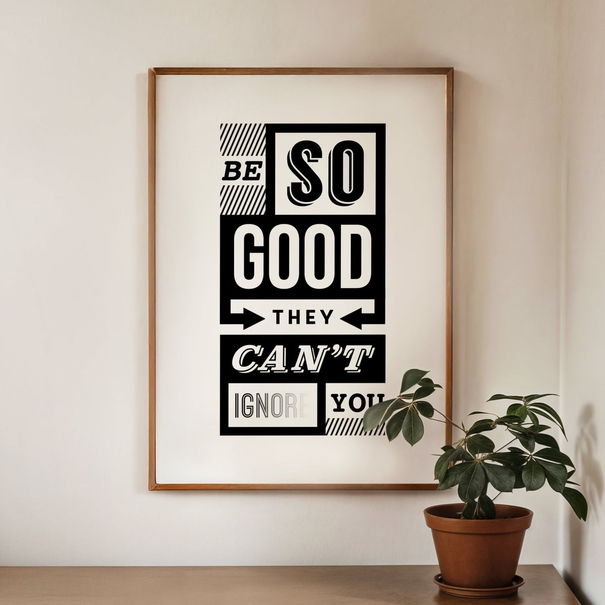 'Be So Good They Can't Ignore You' A3 Poster - Of Life & Lemons®