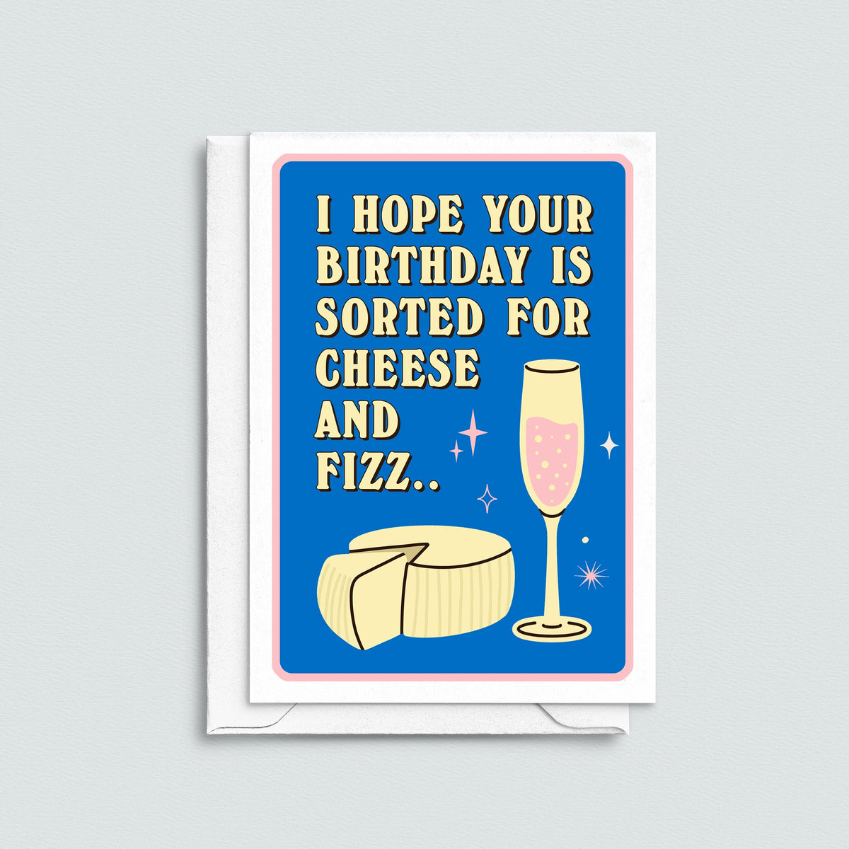 'Sorted For Cheese & Fizz' Funny Birthday Card - Of Life & Lemons®