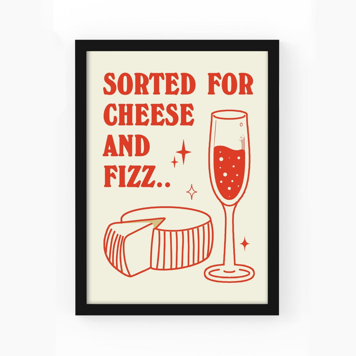 'Sorted For Cheese & Fizz' Print - Of Life & Lemons®