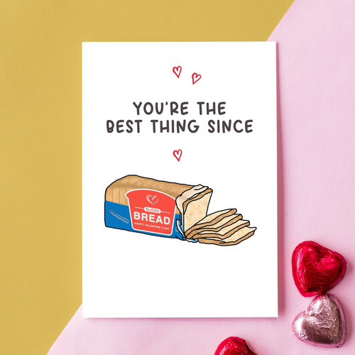 Valentine's card featuring image of a loaf of sliced bread and the words you're the best thing since