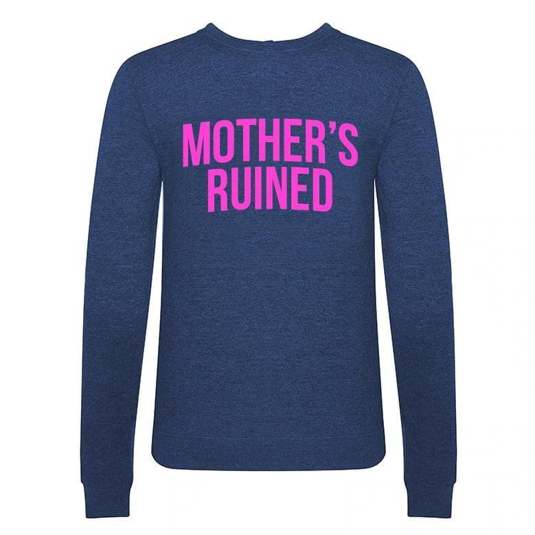 'Mother's Ruined' Women's Sweatshirt - Of Life & Lemons®