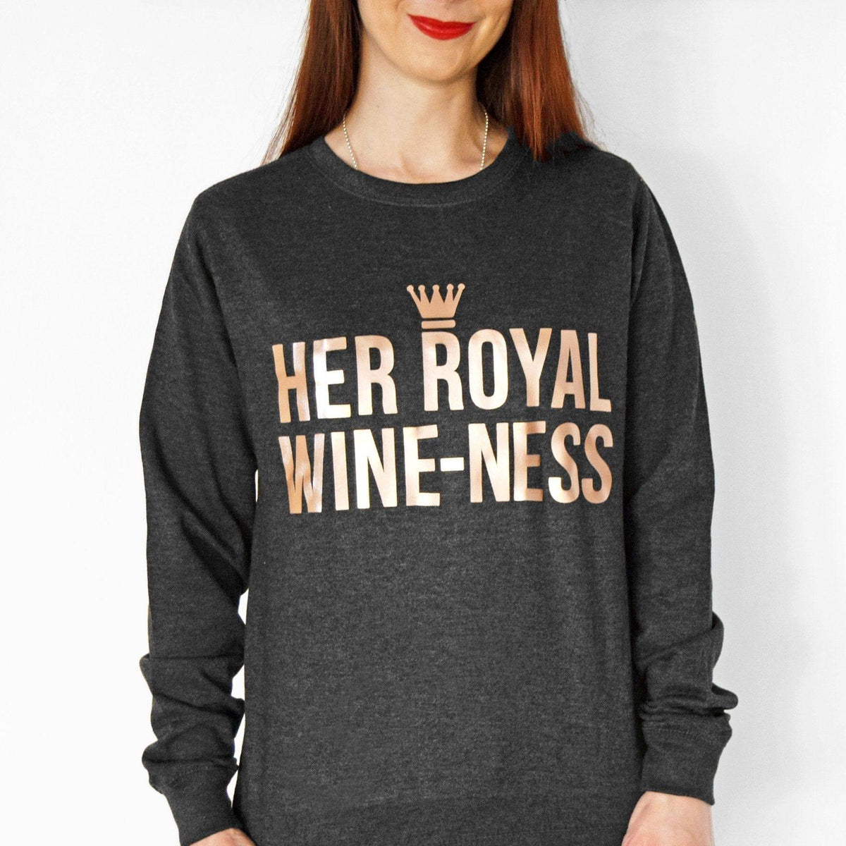 Funny 'Her Royal Wine - Ness' Sweatshirt - Of Life & Lemons®