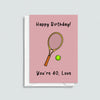 Funny Tennis 40th Birthday Card