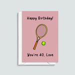 A 40th birthday card featuring a tennis motif anf the words 'You're 30, love'