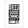 'Be So Good They Can't Ignore You' A3 Poster