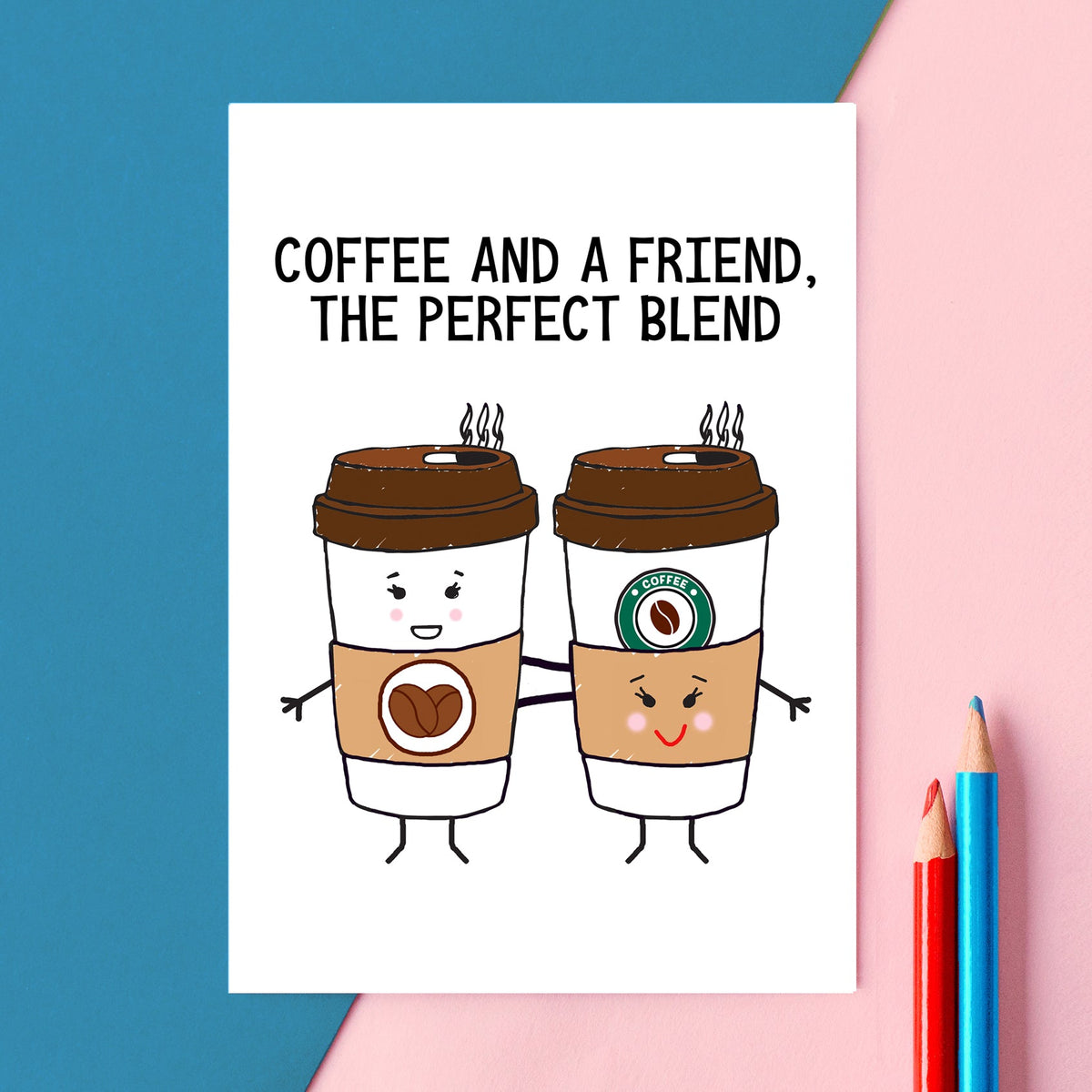 Cartoon coffee cups with faces holding hands on a card with 'Coffee and a Friend, the Perfect Blend' text, placed on a blue and pink background.
