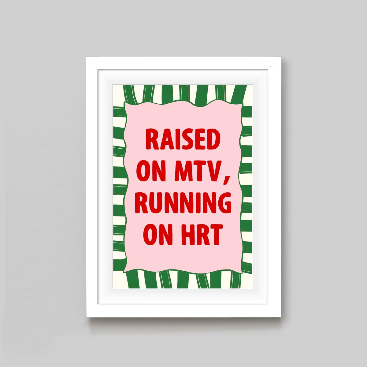 'Raised on MTV, Running on HRT' Print - Of Life & Lemons®