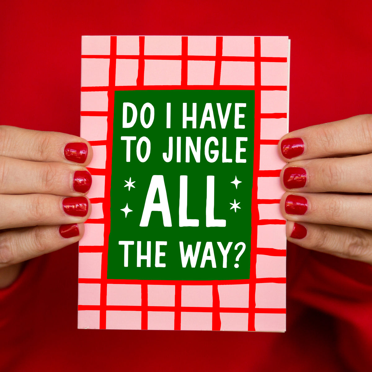 'Do I Have to Jingle ALL the Way?' Funny Christmas Card