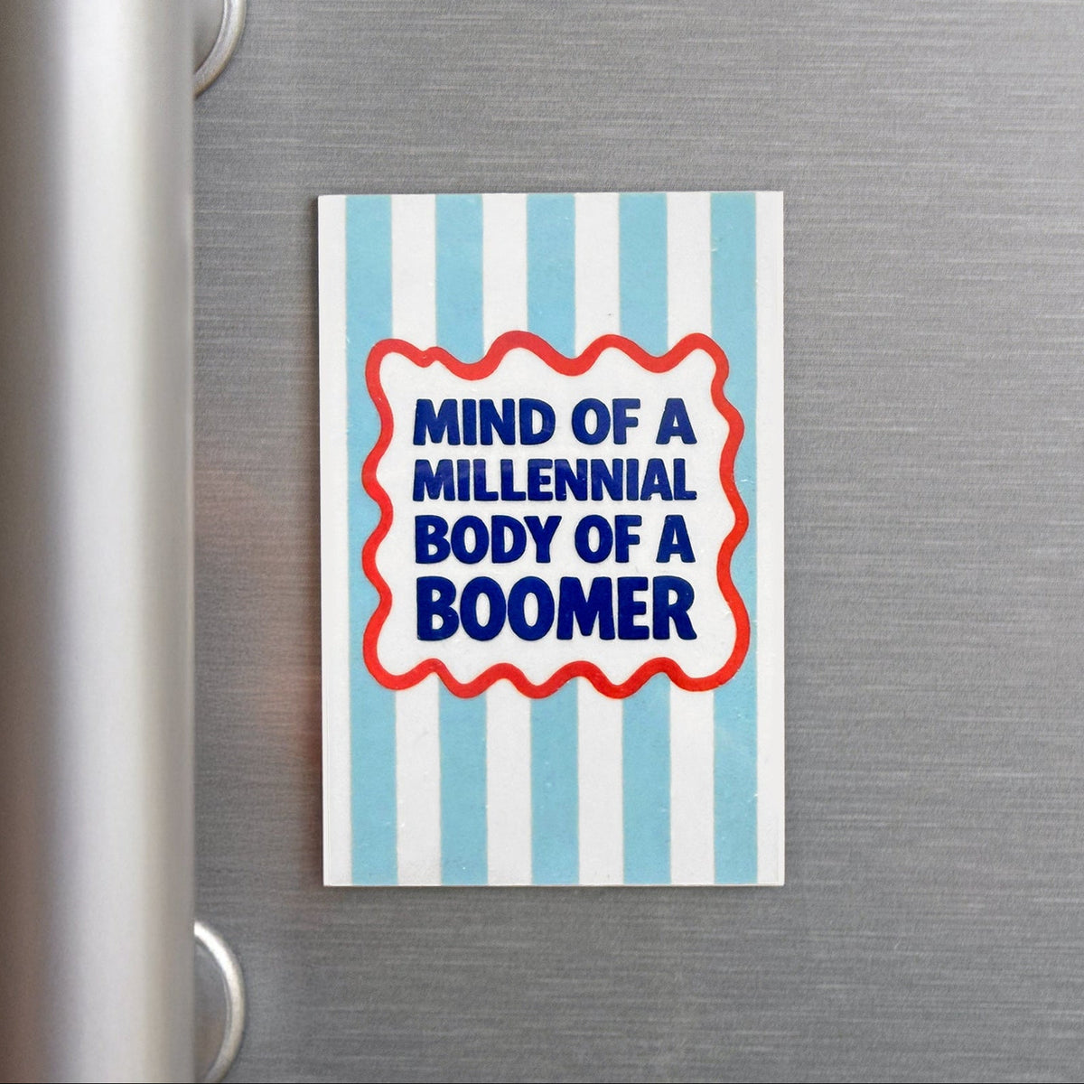 fridge magnet shown on a refrigerator that says mind of a millennial body of a boomer