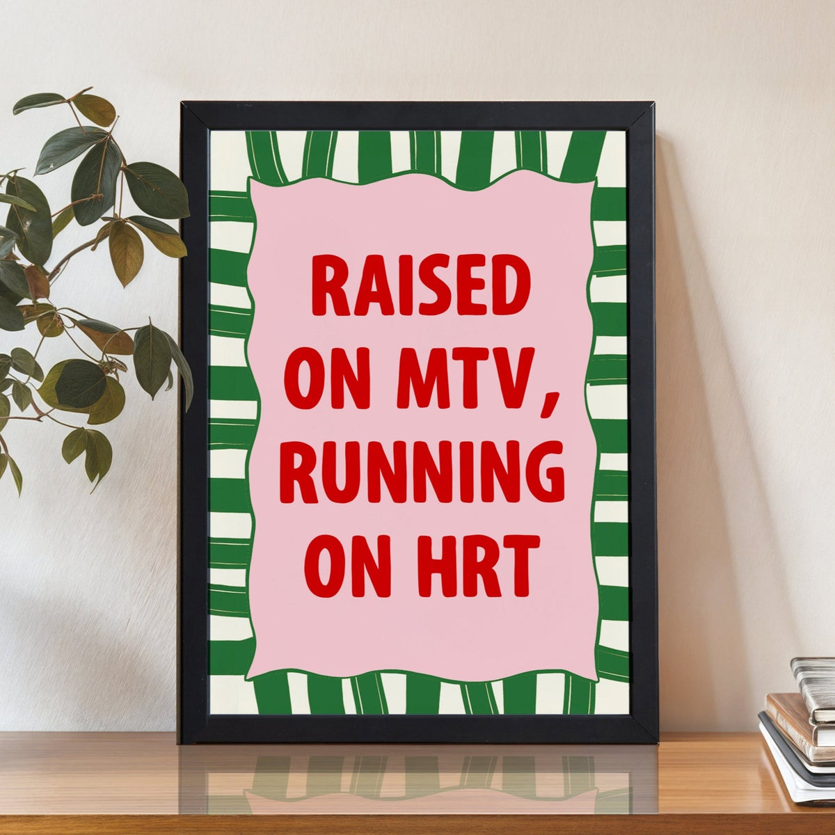 'Raised on MTV, Running on HRT' Print - Of Life & Lemons®
