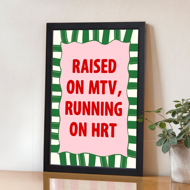 'Raised on MTV, Running on HRT' Print - Of Life & Lemons®