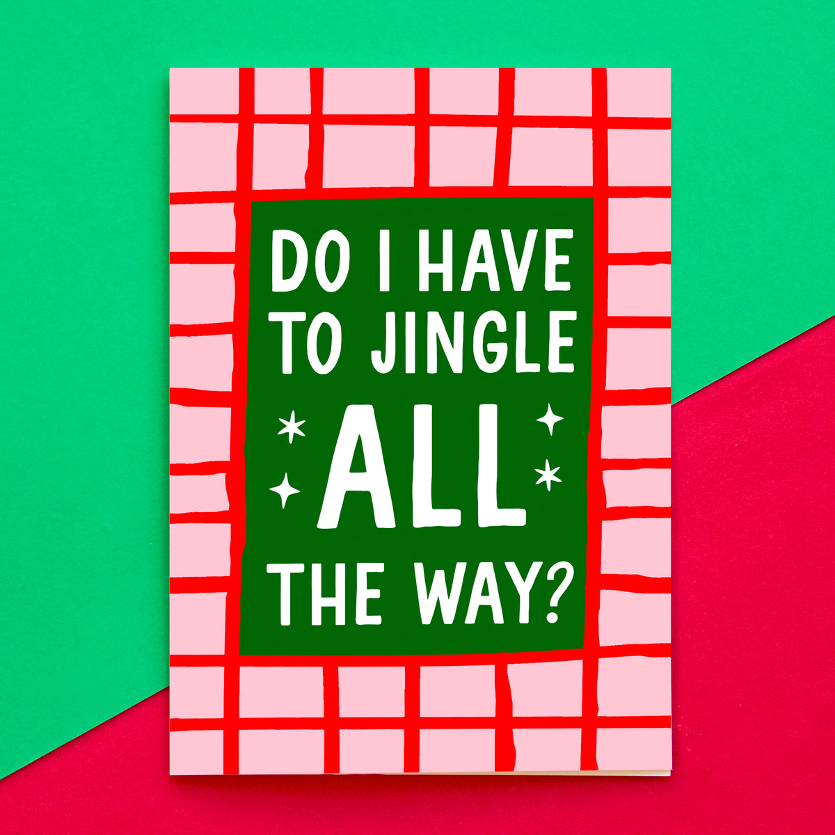 'Do I Have to Jingle ALL the Way?' Funny Christmas Card