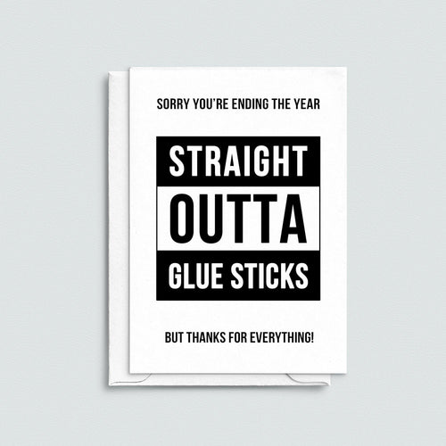'Straight Outta Glue Sticks' Funny Teacher/Assistant Card - Of Life & Lemons®
