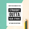 'Straight Outta Glue Sticks' Funny Teacher/Assistant Card