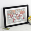 'It's Us Against The World' Personalised Map Print