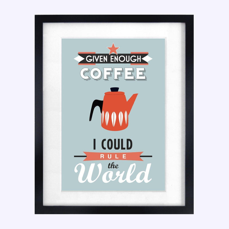 'Given Enough Coffee..' Quote Print General Prints Of Life & Lemons 