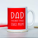 'Best Thing Since Mum' Funny Mug For Dad