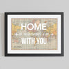 'Home Is Wherever I'm With You' Personalised Map Print Map Prints Of Life & Lemons 