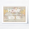'Home Is Wherever I'm With You' Personalised Map Print Map Prints Of Life & Lemons 