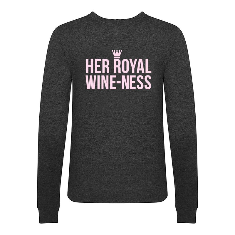 'Her Royal Wine-Ness' Funny Wine Sweatshirt Sweatshirt Of Life & Lemons 