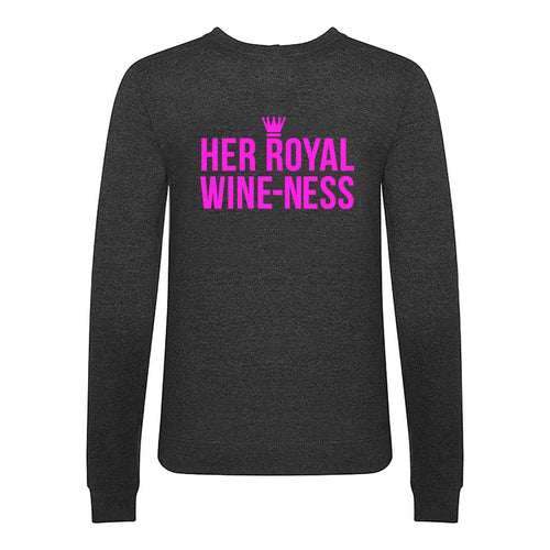 'Her Royal Wine-Ness' Funny Wine Sweatshirt Sweatshirt Of Life & Lemons 