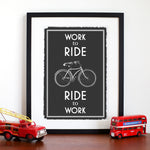 'Work to Ride' Bicycle Quote Print General Prints Of Life & Lemons 