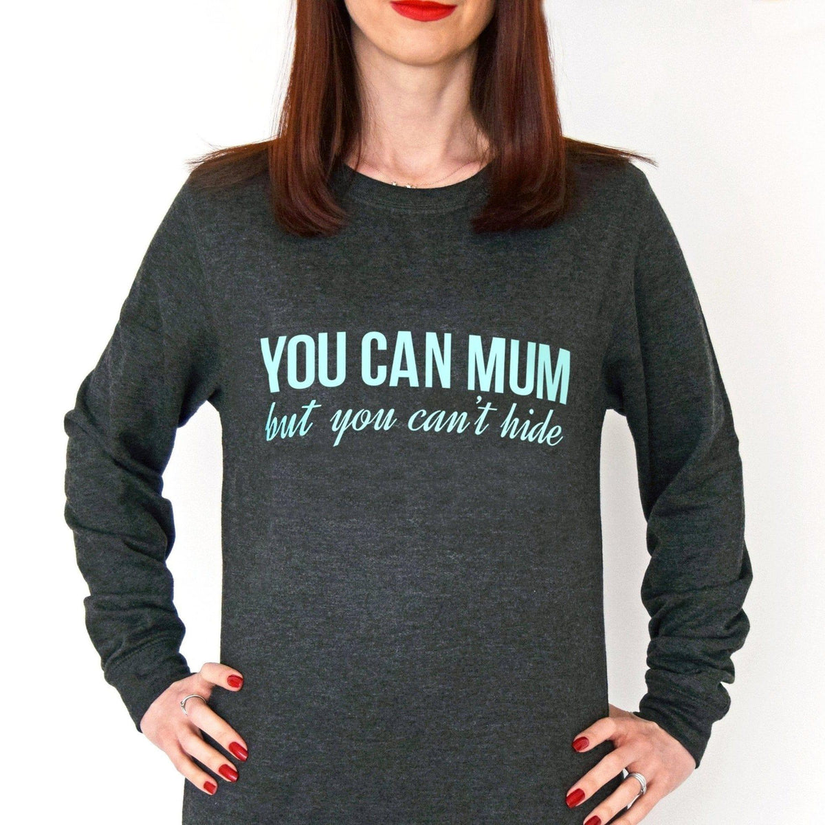 'You Can Mum But You Can't Hide' Sweatshirt Sweatshirt Of Life & Lemons 