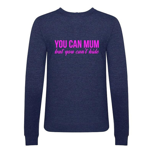 'You Can Mum But You Can't Hide' Sweatshirt Sweatshirt Of Life & Lemons 