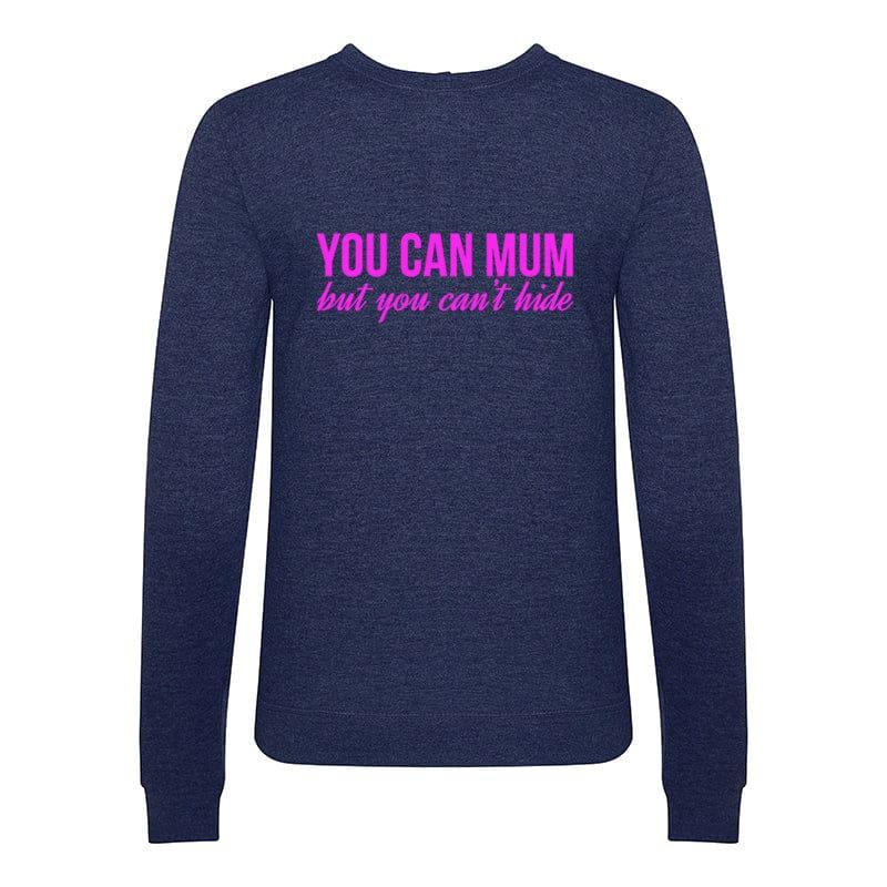 'You Can Mum But You Can't Hide' Sweatshirt Sweatshirt Of Life & Lemons 