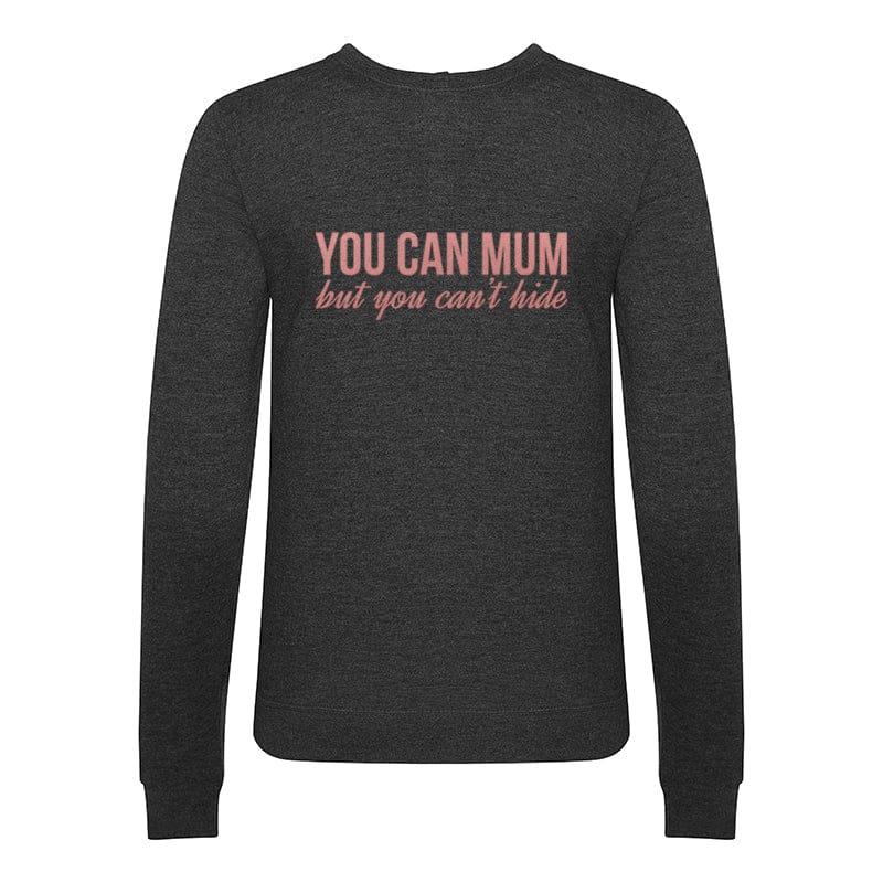 'You Can Mum But You Can't Hide' Sweatshirt Sweatshirt Of Life & Lemons 